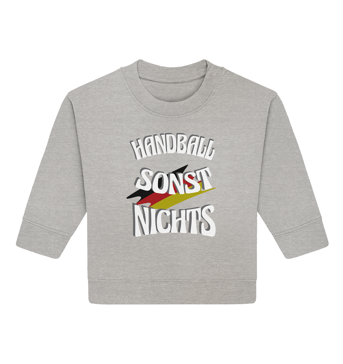 Handball sonst Nichts, mit Leib und Seele Fan, Handballfans  - Baby Organic Sweatshirt