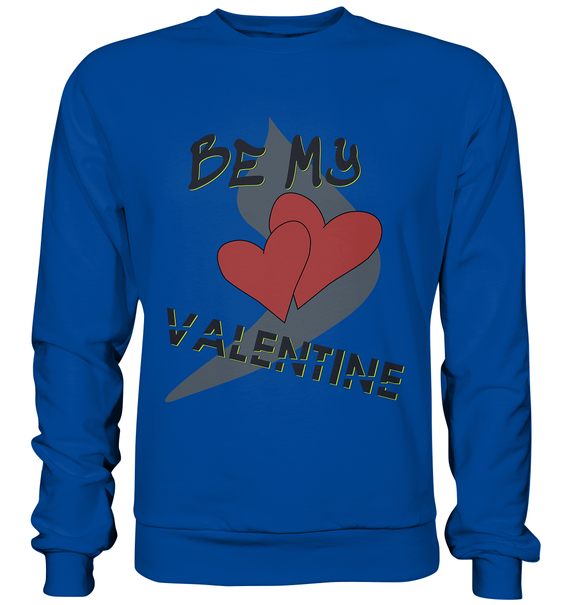 Be my Valentine, Valentinstag, 14. Februar - Basic Sweatshirt