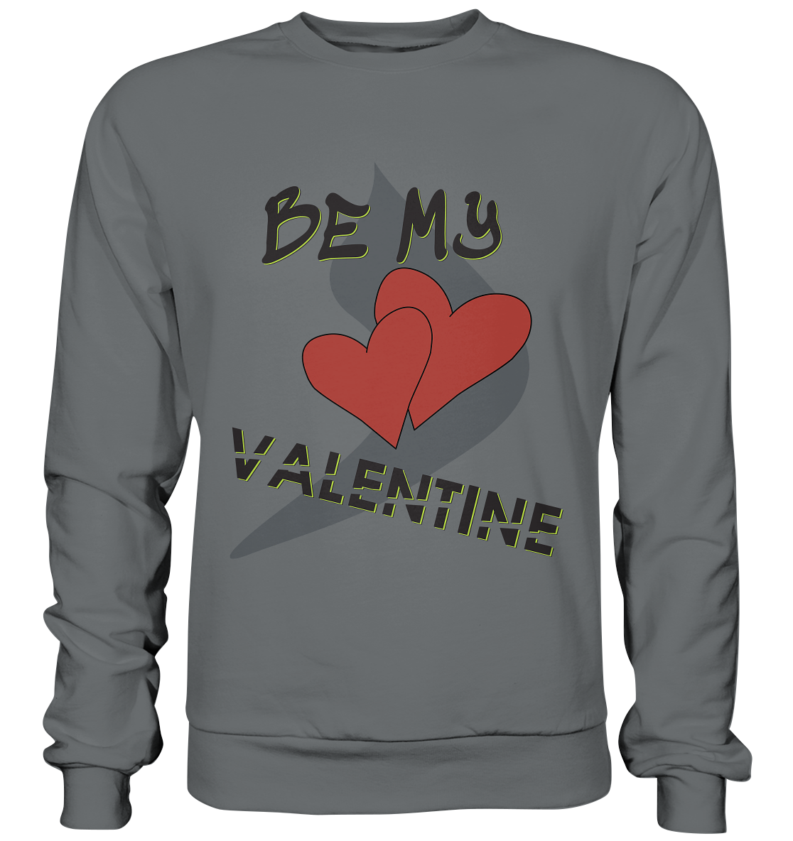 Be my Valentine, Valentinstag, 14. Februar - Basic Sweatshirt