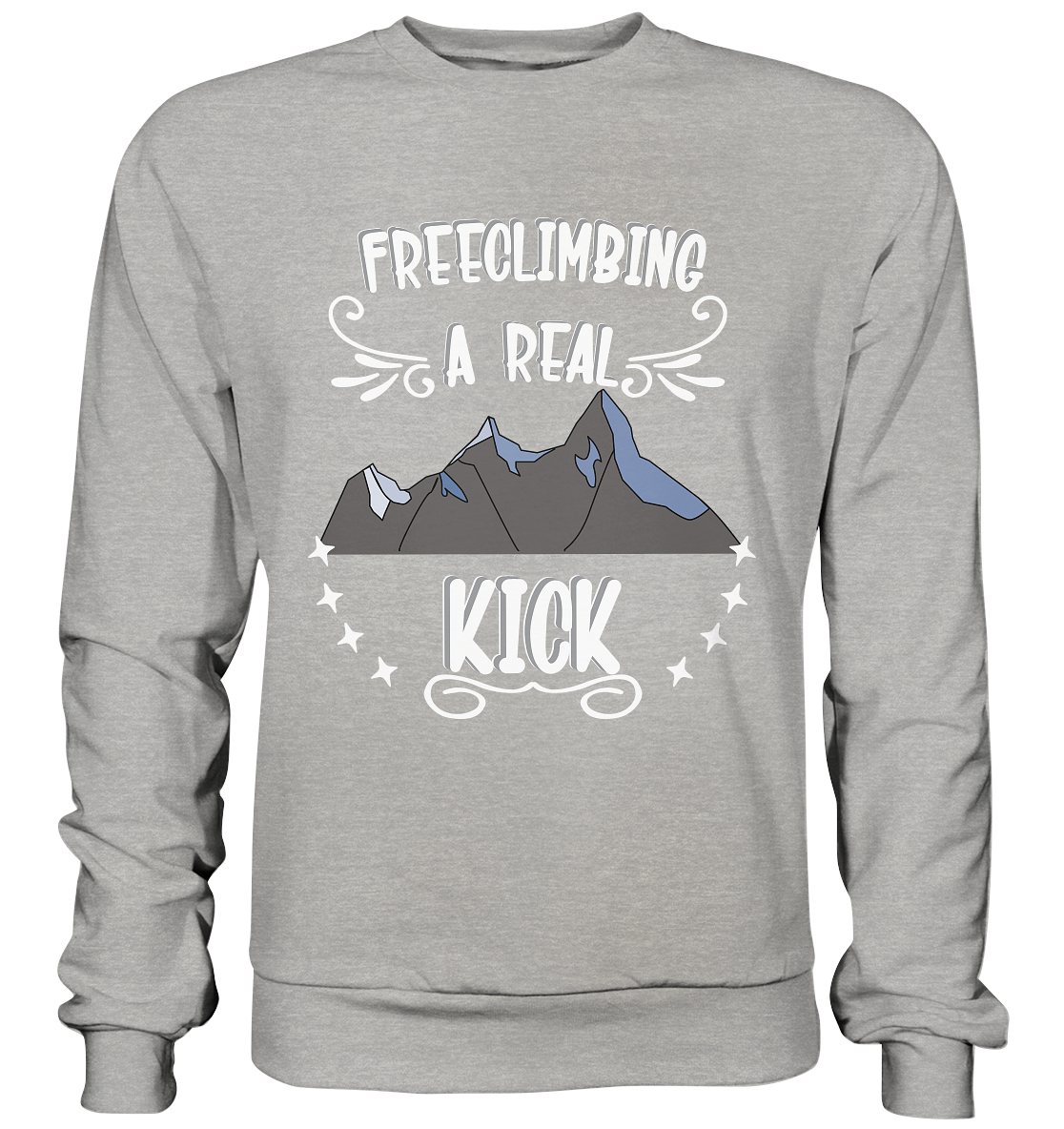 Freeclimbing - a real kick, sportlich & gefährlich - Basic Sweatshirt