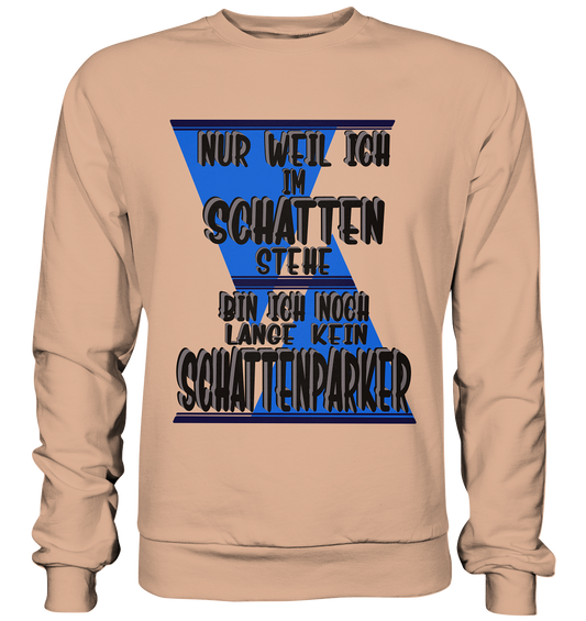 Schattenparker, mein Statement dazu - Basic Sweatshirt