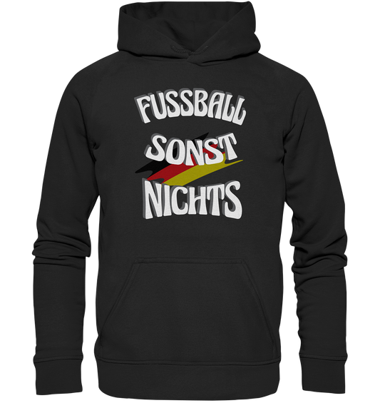 Fussball sonst Nichts, mit Leib und Seele Fan, Fußballfans - Basic Unisex Hoodie XL