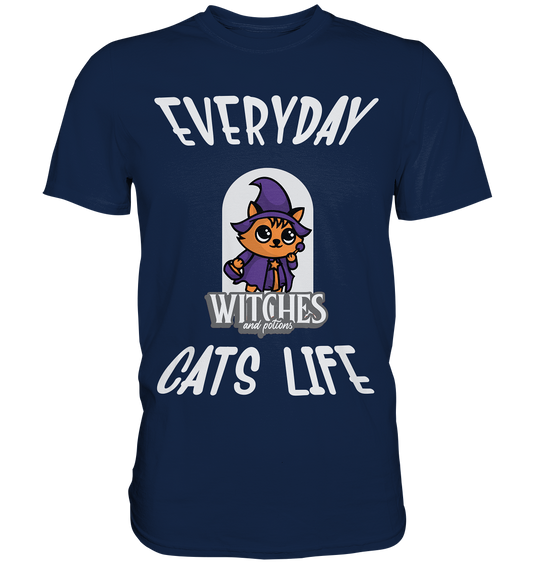 Katzenleben- Everyday Cats Life Witches, Katzenliebhaber, Tierfreund  - Classic Shirt