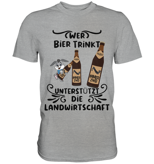 Wer Bier trinkt, Landwirtschaft unterstützen, Party - Classic Shirt