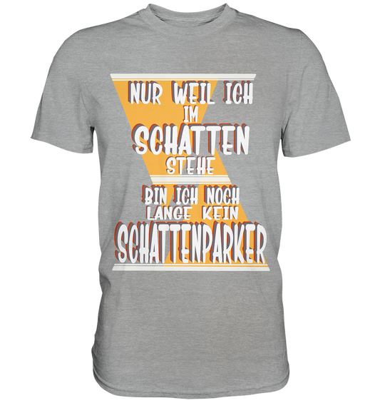 Schattenparker, mein Statement, Helles Design - Classic Shirt