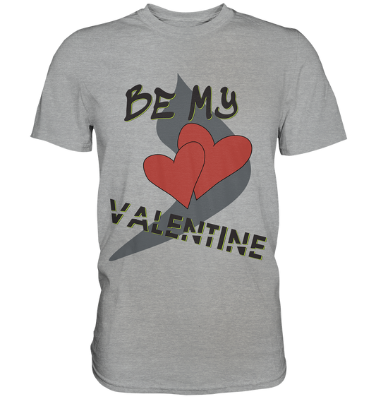 Be my Valentine, Valentinstag, 14. Februar - Classic Shirt