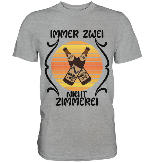 Immer Zwei, Nicht Zimmerei, witziges für den Alltag - Classic Shirt