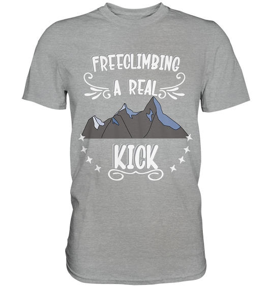 Freeclimbing - a real kick, sportlich & gefährlich - Classic Shirt