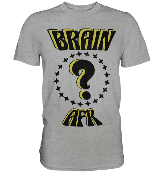 Brain AFK, bin mal abwesend, Trendy  - Classic Shirt