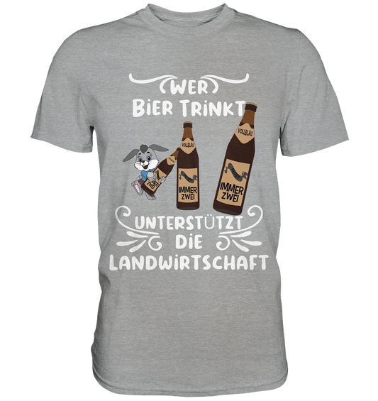 Wer Bier trinkt unterstützt die Landwirtschaft, Party- Shirt - Classic Shirt