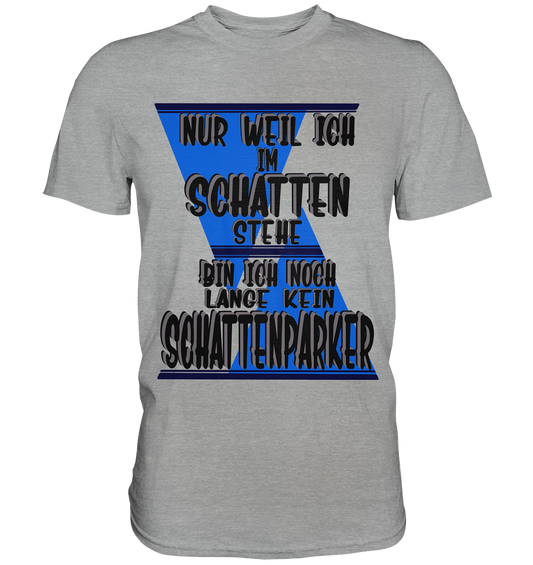 Schattenparker, mein Statement dazu - Classic Shirt