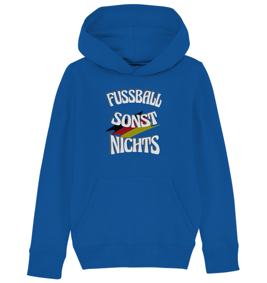 Fussball sonst Nichts, mit Leib und Seele Fan, Fußballfans - Kids Organic Hoodie