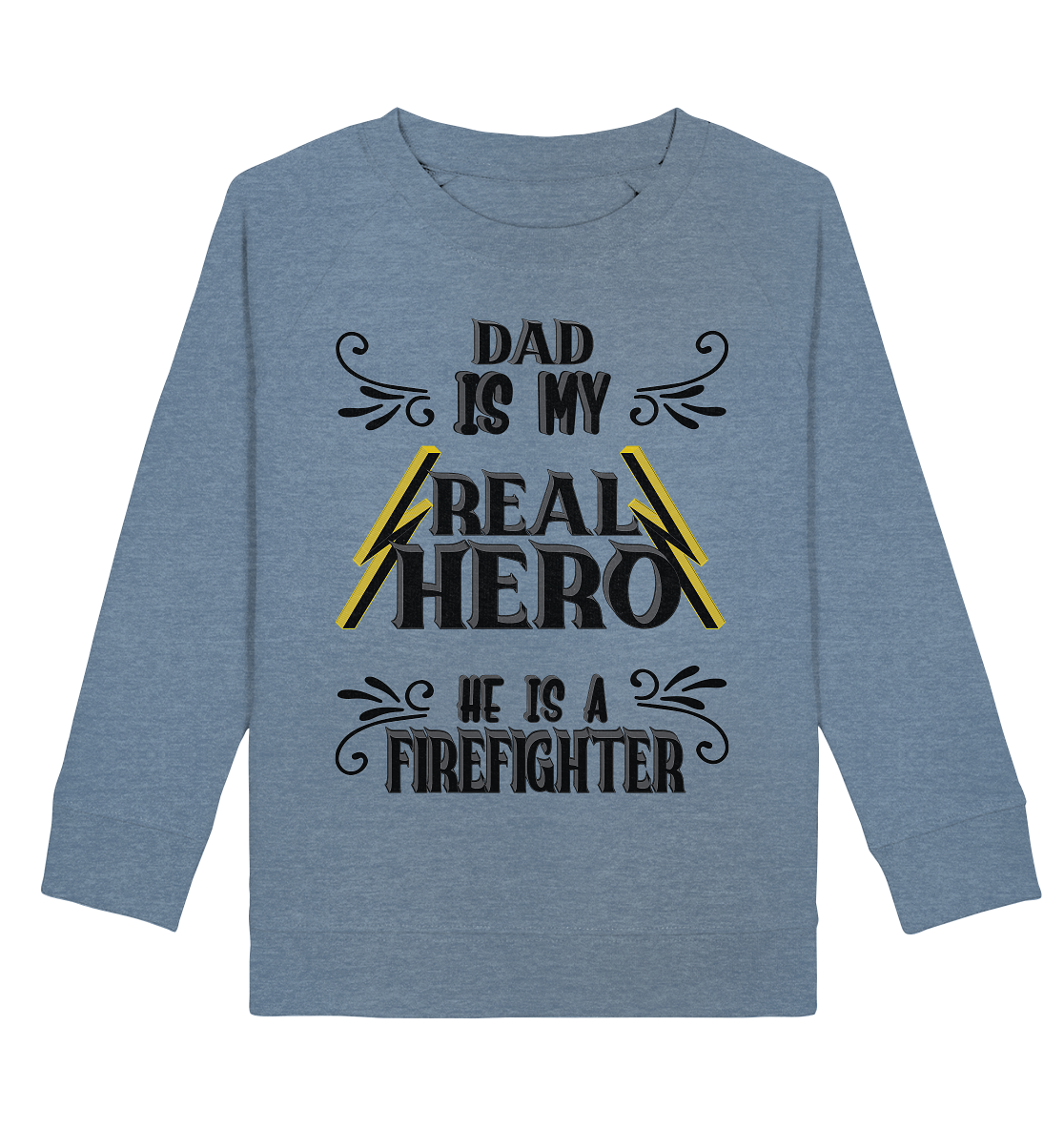 My Real Hero, Firefighter Dad - Kids Organic Sweatshirt