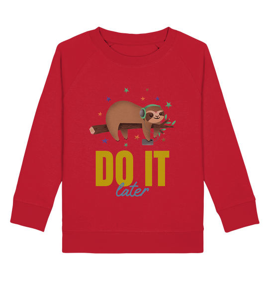 Kids Organic Sweatshirt- Streetwear für die ganze Familie, casual fashion - DO IT LATER