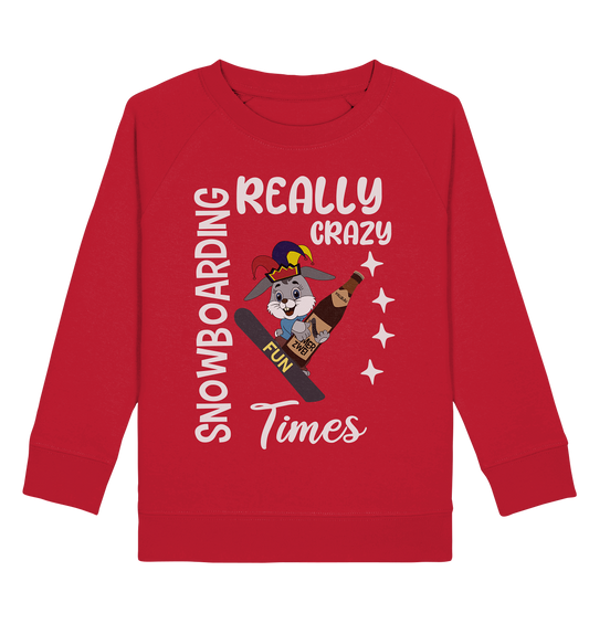 Snowboarding, Crazy Times, Snowboarder, Party - Kids Organic Sweatshirt