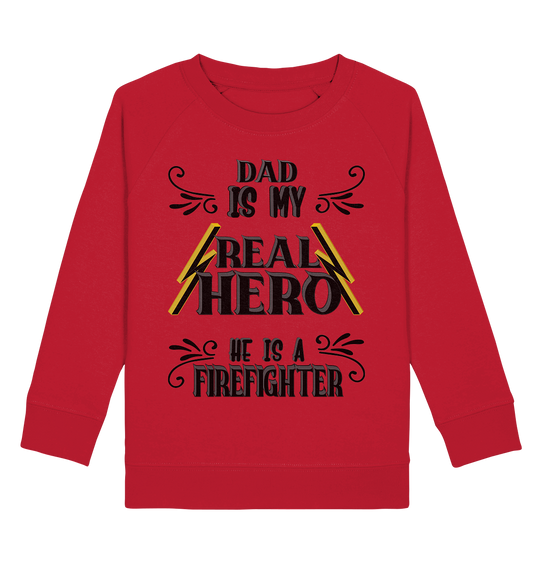 My Real Hero, Firefighter Dad - Kids Organic Sweatshirt