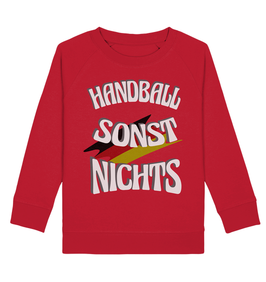 Handball sonst Nichts, mit Leib und Seele Fan, Handballfans  - Kids Organic Sweatshirt