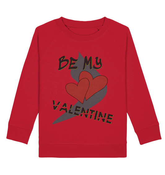 Be my Valentine, Valentinstag, 14. Februar - Kids Organic Sweatshirt