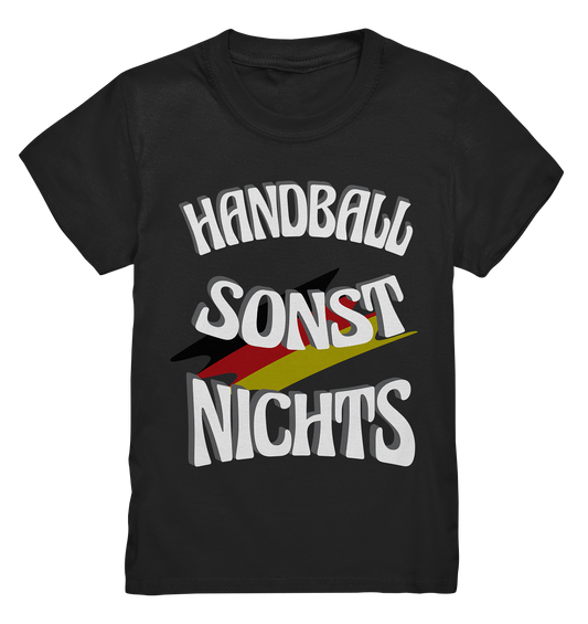 Handball sonst Nichts, mit Leib und Seele Fan, Handballfans  - Kids Premium Shirt