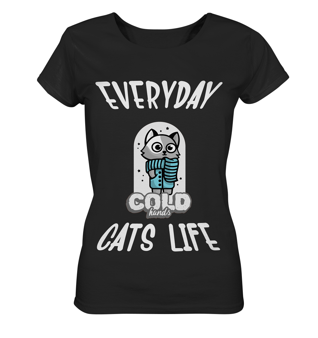 Katzenleben- Everyday Cats Life Cold Hands, Katzenliebhaber, Tierfreund - Ladies Organic Basic Shirt