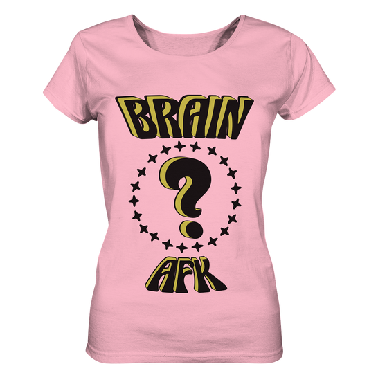 Brain AFK, bin mal abwesend, Trendy  - Ladies Organic Basic Shirt