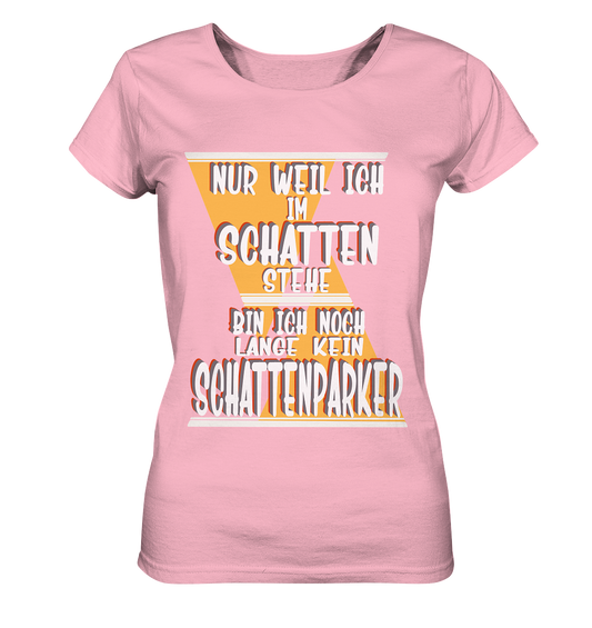 Schattenparker, mein Statement, Helles Design - Ladies Organic Basic Shirt