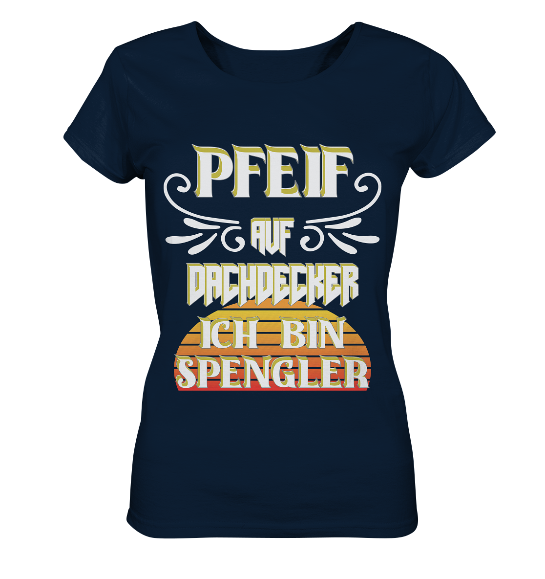 Spengler, Mach mal Pause, Pfeif auf Dachdecker - Ladies Organic Shirt