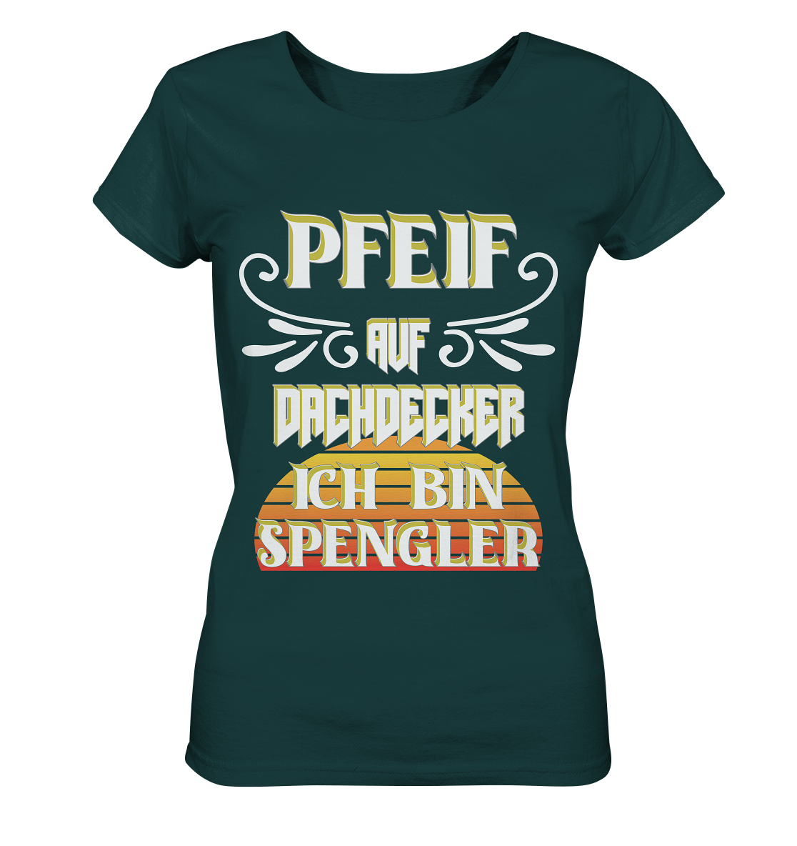 Spengler, Mach mal Pause, Pfeif auf Dachdecker - Ladies Organic Shirt