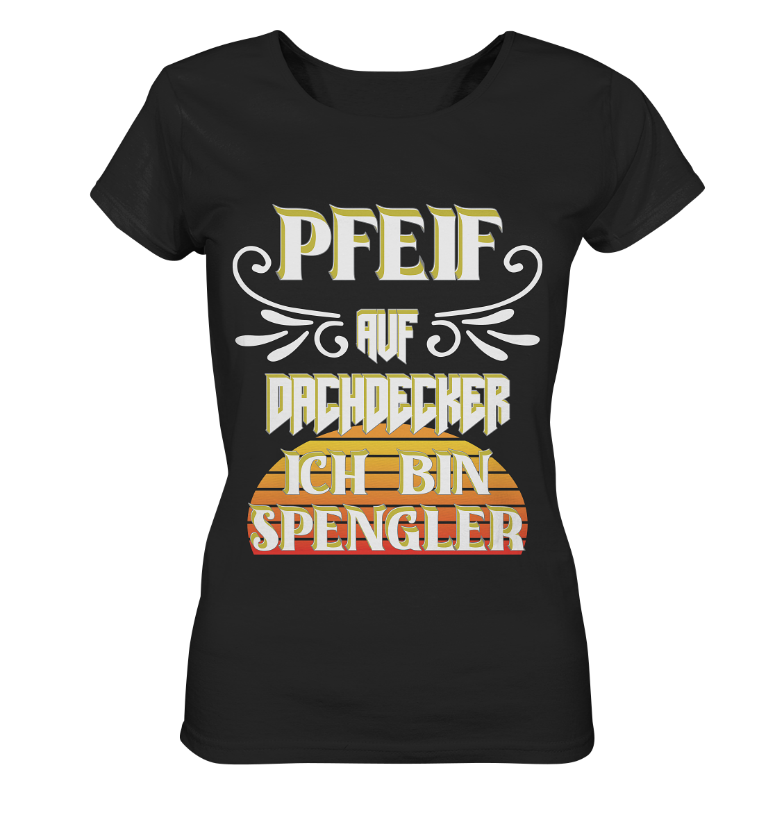 Spengler, Mach mal Pause, Pfeif auf Dachdecker - Ladies Organic Shirt