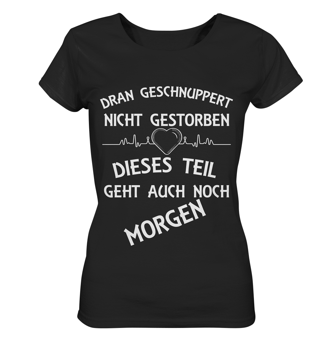 DRAN GESCHNUPPERT - Streetwear - Statements- Shirt, Hoodies & Co - Ladies Organic Shirt