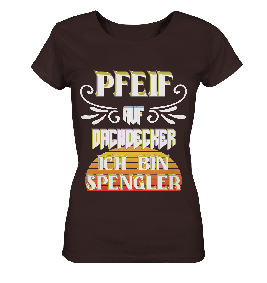 Spengler, Mach mal Pause, Pfeif auf Dachdecker - Ladies Organic Shirt