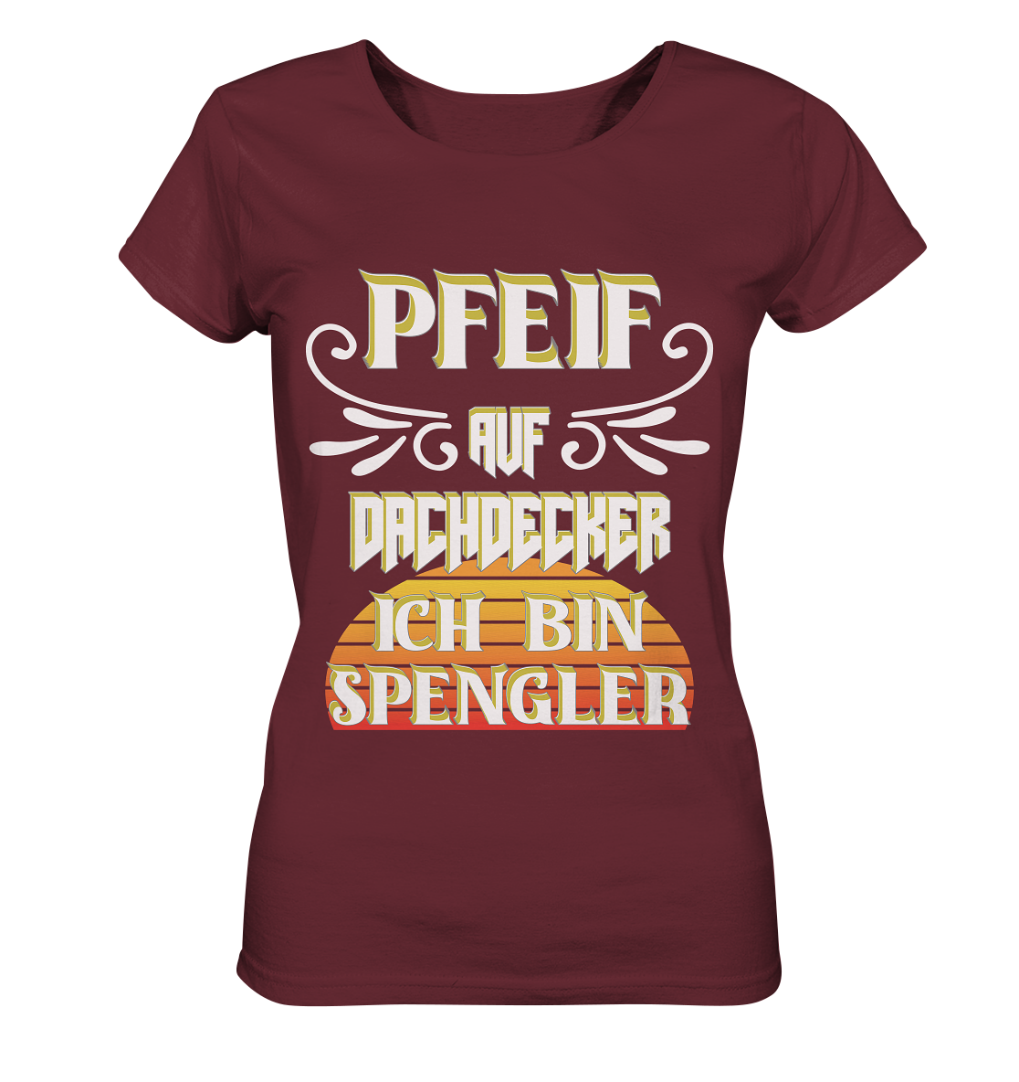 Spengler, Mach mal Pause, Pfeif auf Dachdecker - Ladies Organic Shirt