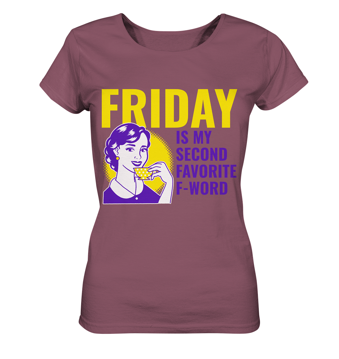 Friday- Second Favorite F-Word, streetwear, casual style - Ladies Organic Shirt