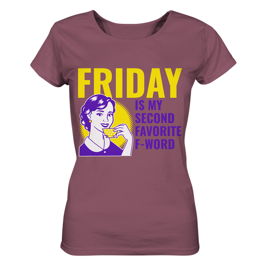 Friday- Second Favorite F-Word, streetwear, casual style - Ladies Organic Shirt