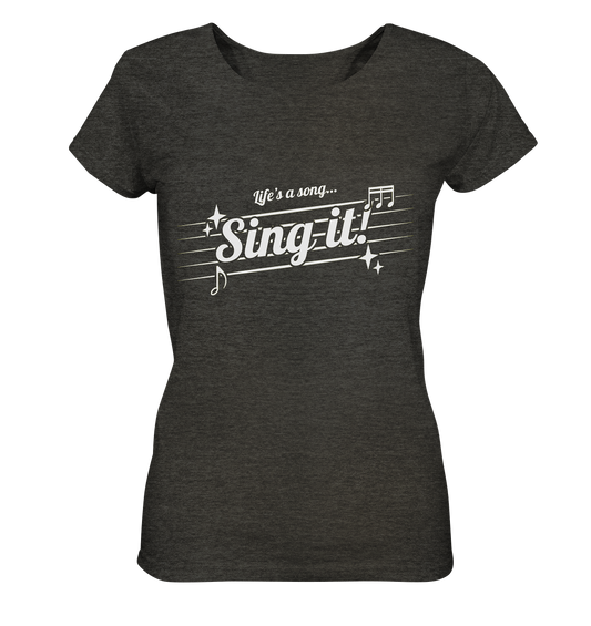 LIFE'S A SONG- Sing It, streetwear, casual Style - Ladies Organic Shirt (meliert)