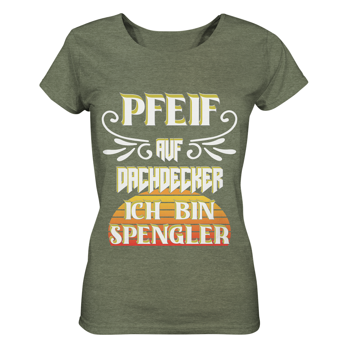 Spengler, Mach mal Pause, Pfeif auf Dachdecker - Ladies Organic Shirt (meliert)