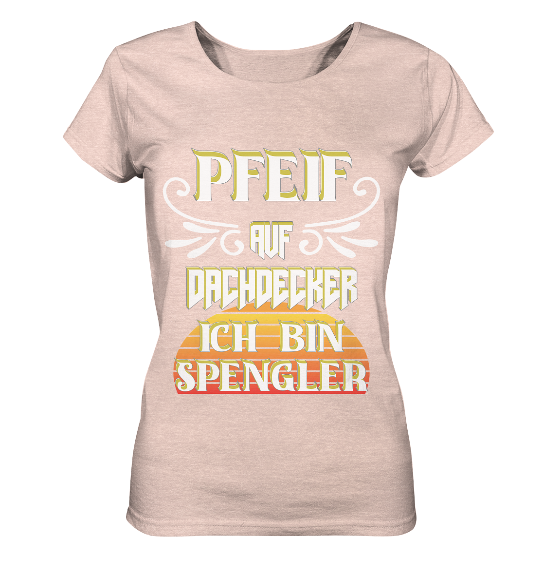 Spengler, Mach mal Pause, Pfeif auf Dachdecker - Ladies Organic Shirt (meliert)