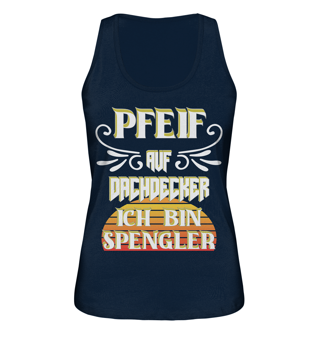 Spengler, Mach mal Pause, Pfeif auf Dachdecker - Ladies Organic Tank-Top