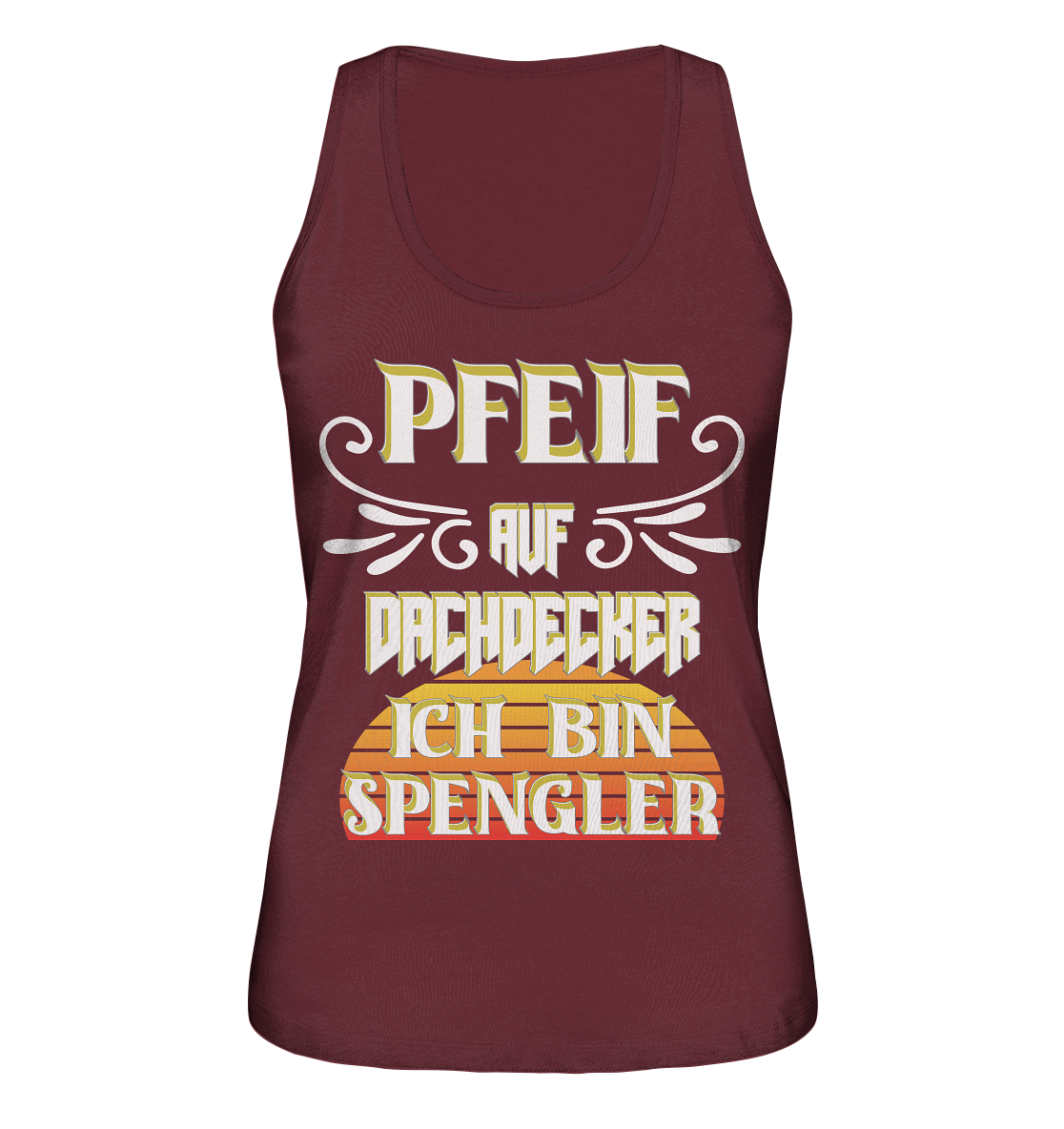 Spengler, Mach mal Pause, Pfeif auf Dachdecker - Ladies Organic Tank-Top