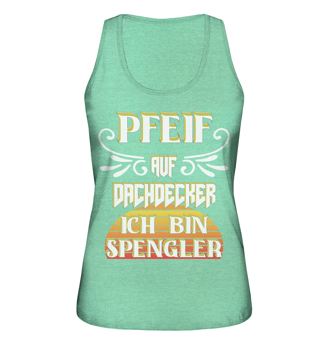 Spengler, Mach mal Pause, Pfeif auf Dachdecker - Ladies Organic Tank-Top