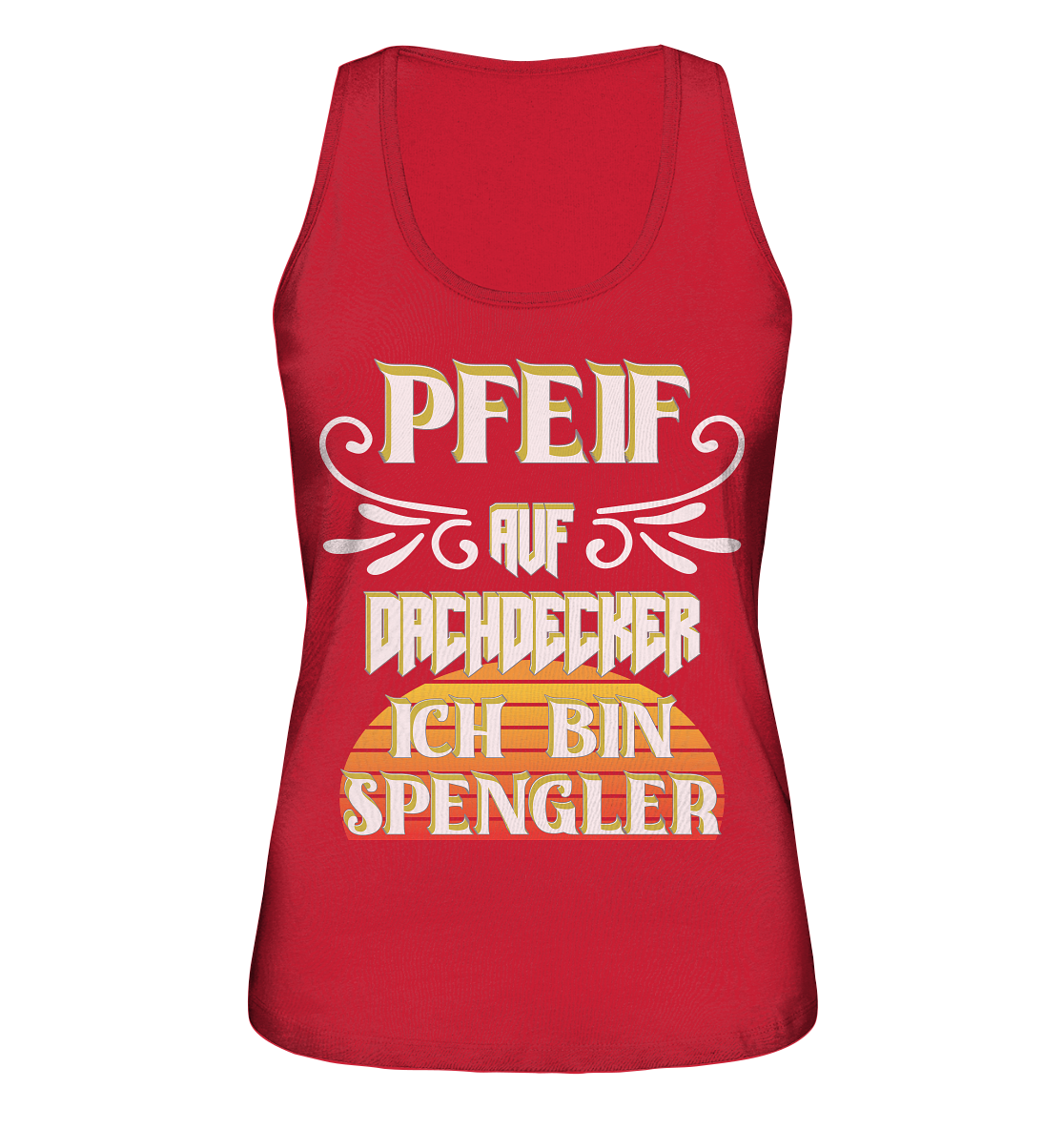 Spengler, Mach mal Pause, Pfeif auf Dachdecker - Ladies Organic Tank-Top