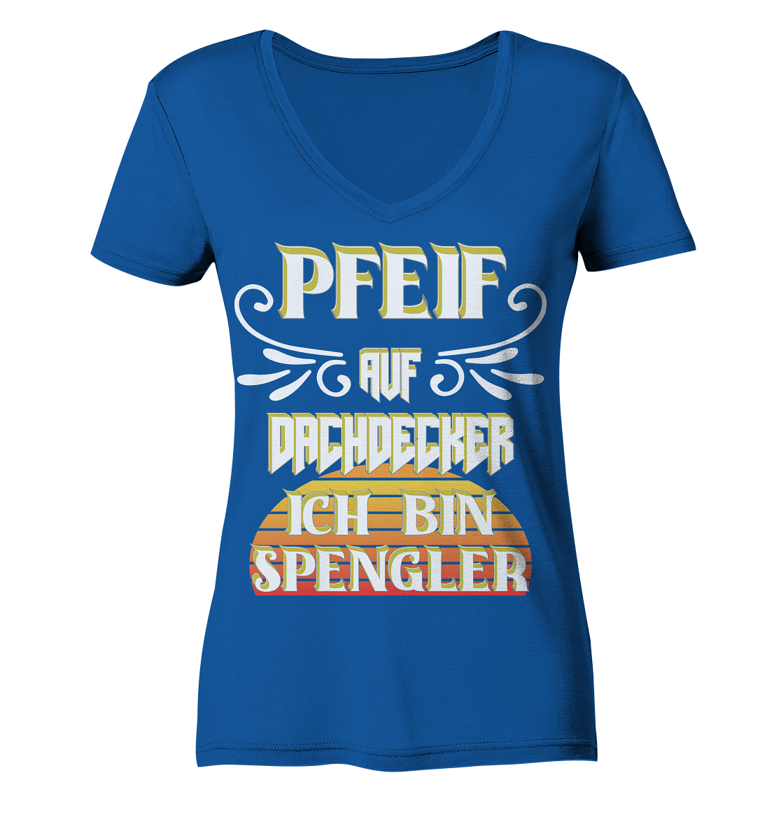 Spengler, Mach mal Pause, Pfeif auf Dachdecker - Ladies Organic V-Neck Shirt