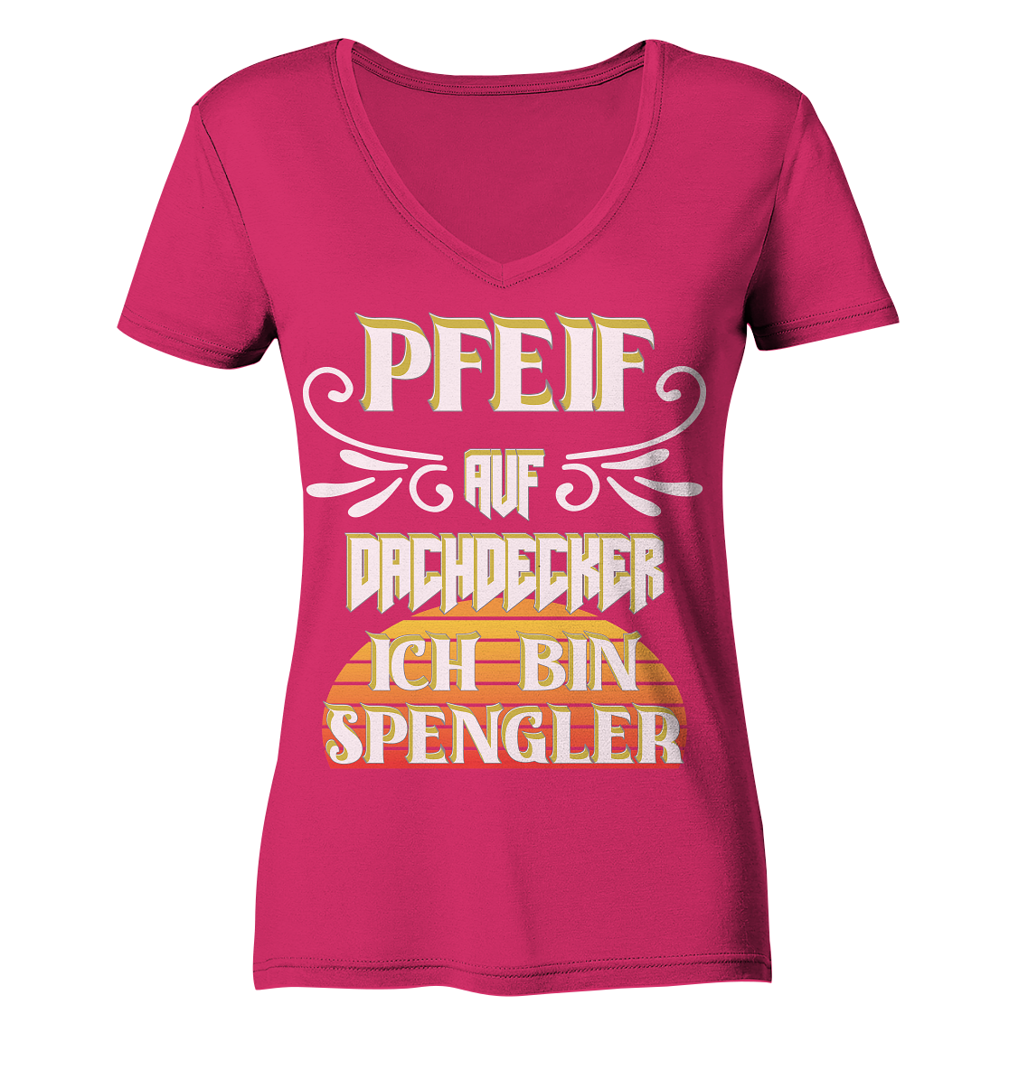 Spengler, Mach mal Pause, Pfeif auf Dachdecker - Ladies Organic V-Neck Shirt