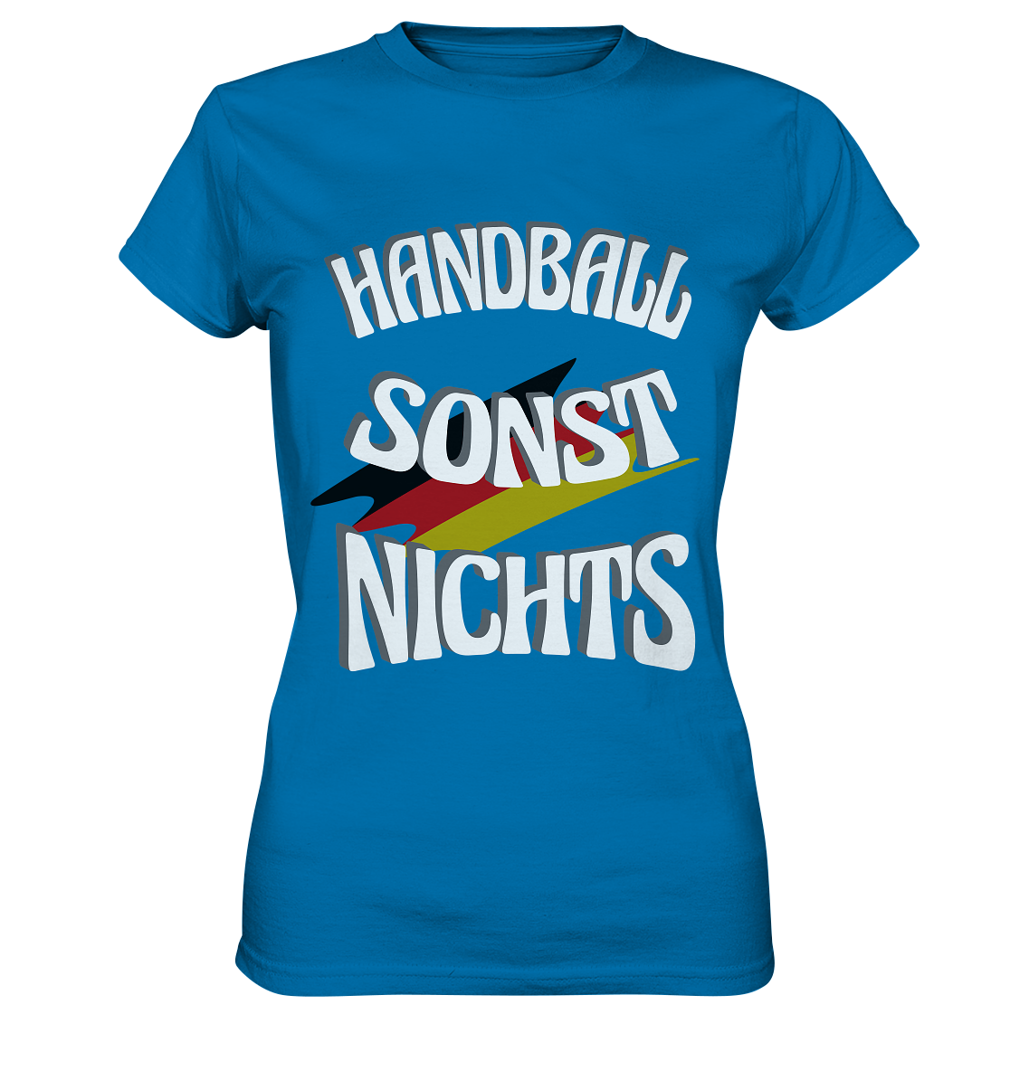 Handball sonst Nichts, mit Leib und Seele Fan, Handballfans  - Ladies Premium Shirt