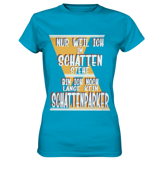 Schattenparker, mein Statement, Helles Design - Ladies Premium Shirt