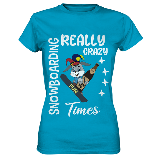 Snowboarding, Crazy Times, Snowboarder, Party - Ladies Premium Shirt