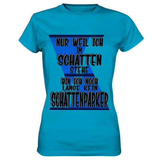 Schattenparker, mein Statement dazu - Ladies Premium Shirt