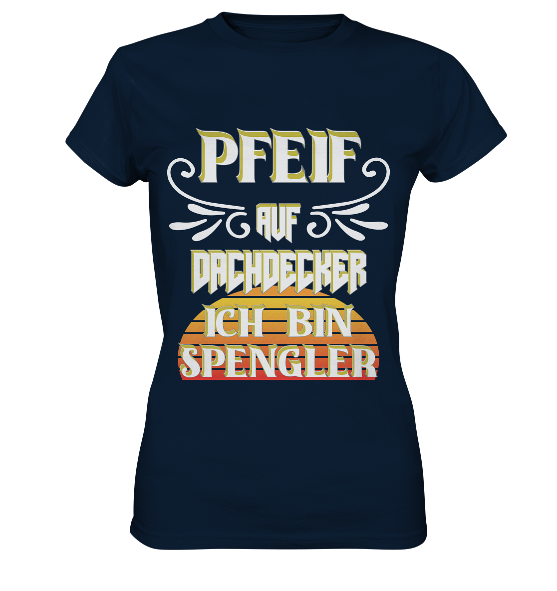 Spengler, Mach mal Pause, Pfeif auf Dachdecker - Ladies Premium Shirt