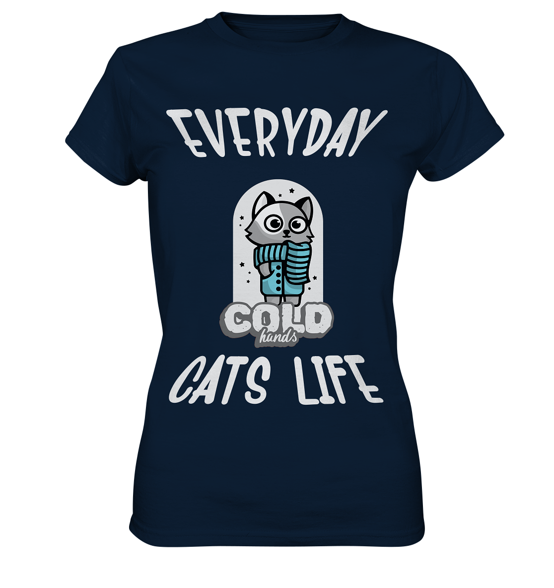 Katzenleben- Everyday Cats Life Cold Hands, Katzenliebhaber, Tierfreund - Ladies Premium Shirt