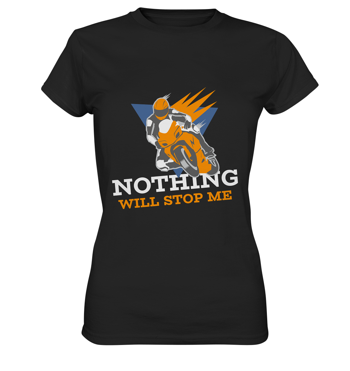 NOTHING WILL STOP ME- Nichts wird mich aufhalten, streetwear, casual design, Biker  - Ladies Premium Shirt